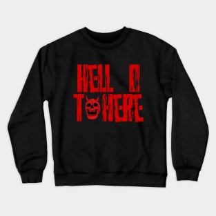 Hell o t here Crewneck Sweatshirt